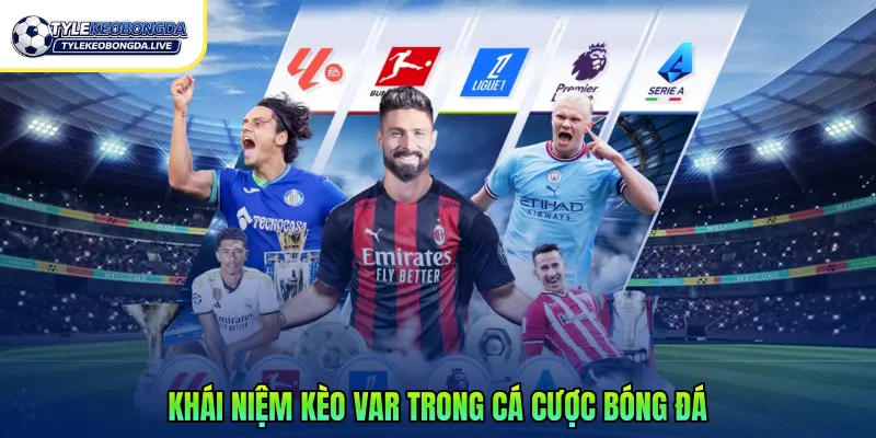 Khái niệm kèo VAR trong cá cược bóng đá