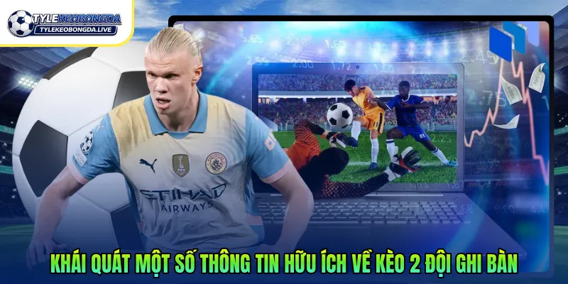 Khái quát một số thông tin hữu ích về kèo 2 đội ghi bàn