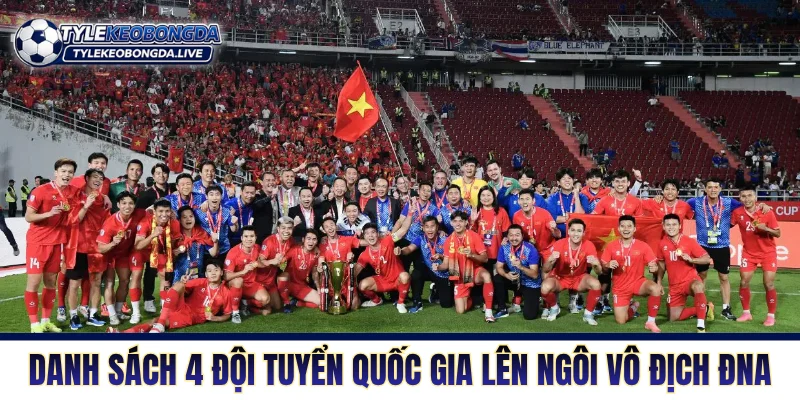 Danh sách 4 đội tuyển quốc gia lên ngôi vô địch ĐNA 