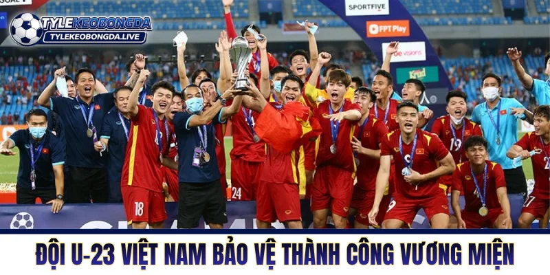 AFF U23 Championship - Nôi Rèn Của Những Chiến Binh Trẻ 8 Đội U-23 Việt Nam bảo vệ thành công cup vô địch