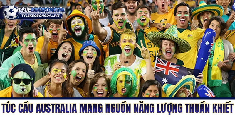 Túc cầu Australia mang một nguồn năng lượng thuần khiết