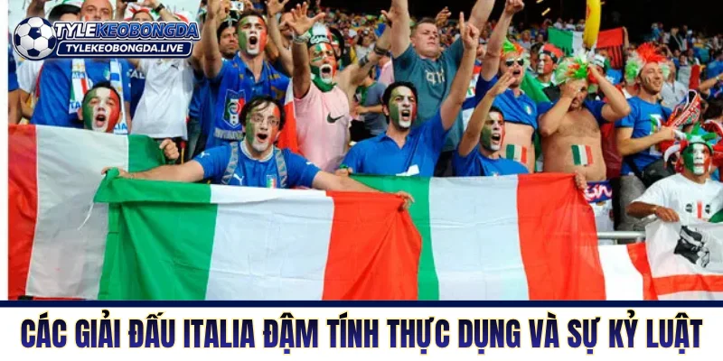 Hệ thống giải đấu Italia đậm tính thực dụng và sự kỷ luật