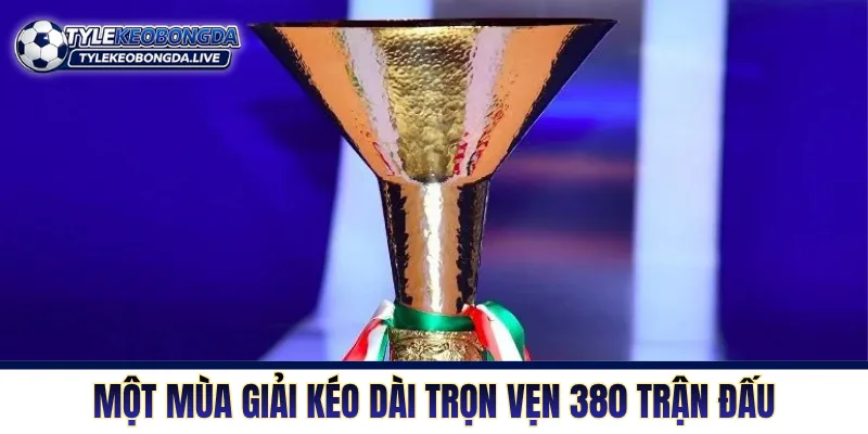 Một mùa giải kéo dài trọn vẹn 380 trận đấu
