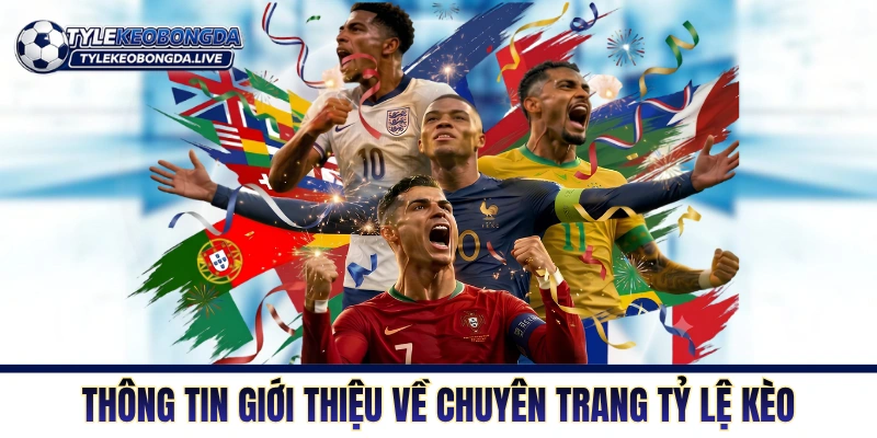 Thông tin giới thiệu về chuyên trang Tỷ Lệ Kèo