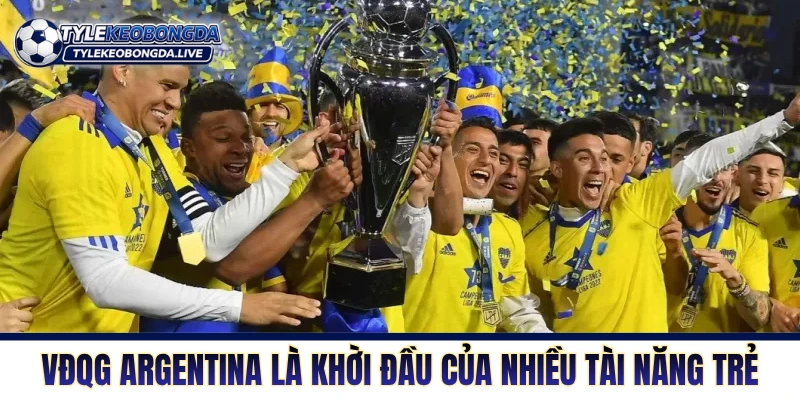 VĐQG Argentina - Lò Đào Tạo Máu Lửa Của Những Quái Kiệt 5 VĐQG Argentina là khời đầu của nhiều tài năng trẻ