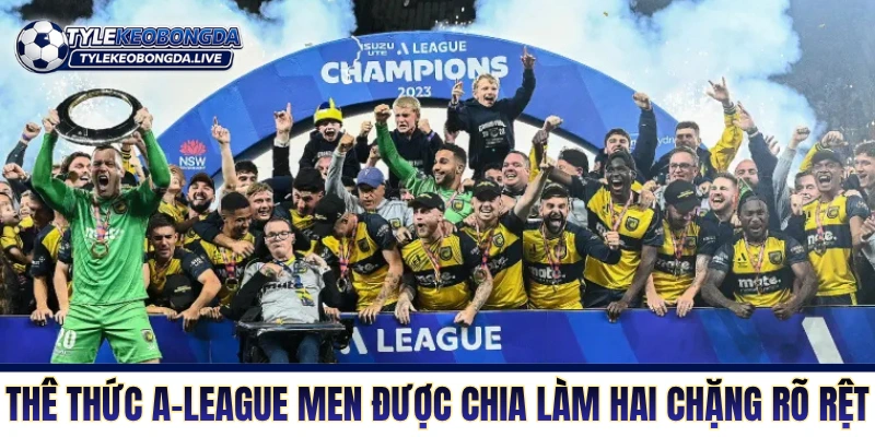 Thể thức A-League Men được chia làm hai chặng rõ rệt