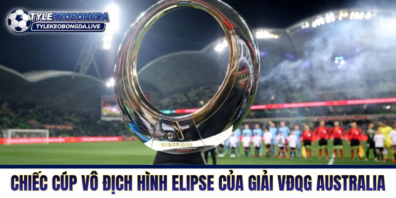 Chiếc cúp vô địch hình Elipse của giải VĐQG Australia