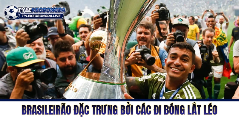 Brasileirão đặc trưng bởi các đi bóng mang đậm nghệ thuật