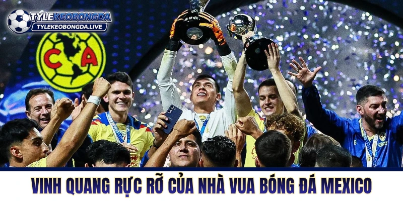 Vinh quang rực rỡ của nhà vua bóng đá Mexico