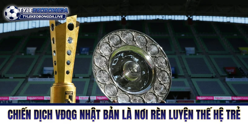 VĐQG Nhật Bản - Khám Phá Bản Sắc J-League Từ A đến Z 5 Chiến dịch VĐQG Nhật Bản là nơi rèn luyện cho thế hệ trẻ