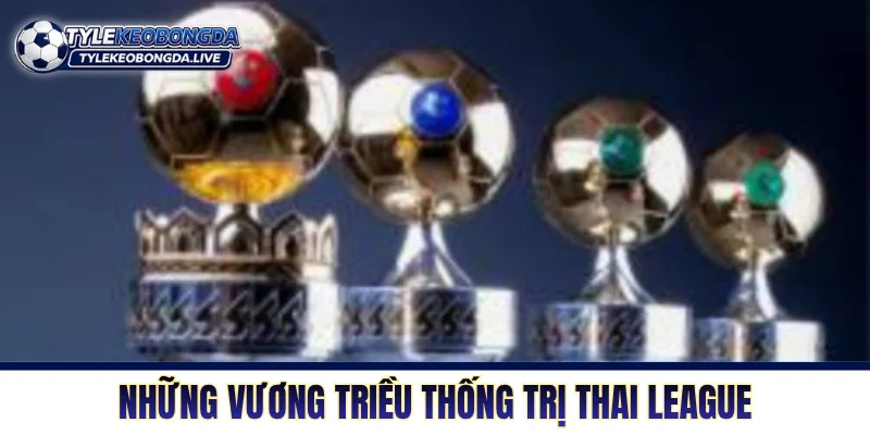 Những vương triều thống trị Thai League