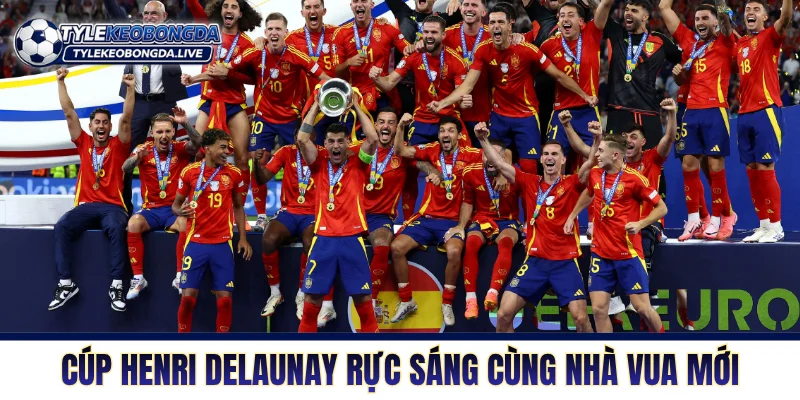 Cúp Henri Delaunay rực sáng cùng nhà vua mới