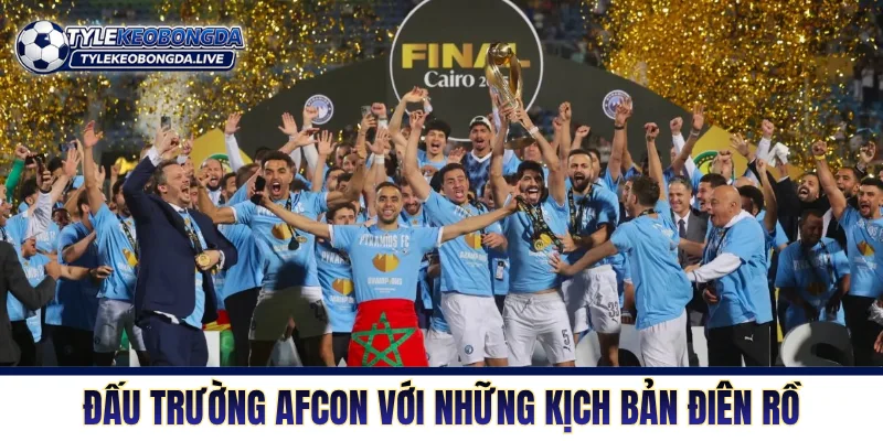 Vô Địch Châu Phi - Cơn Lốc Thể Lực Khuấy Đảo Lục Địa Đen 7 Đấu trường AFCON với những kịch bản điên rồ