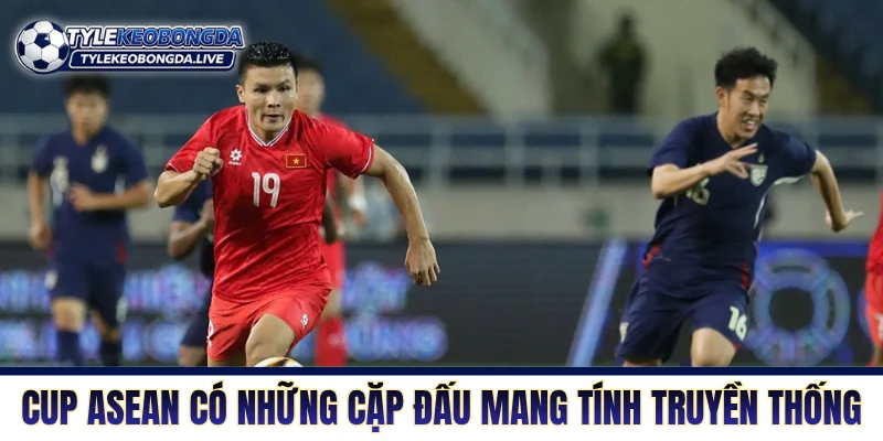 Vô Địch ĐNA - Thánh Địa Tiểu Xảo Và Không Khoan Nhượng 7 Cup ASEAN có những cặp đấu mang tính truyền thống