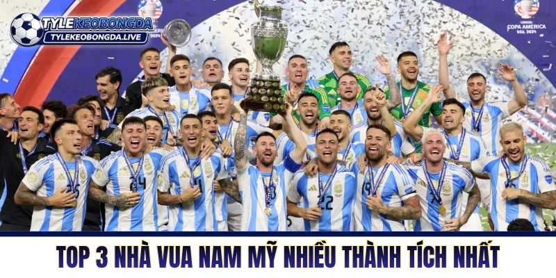 Vô Địch Nam Mỹ - Sàn Đấu Của Những Quái Kiệt Và Tiểu Xảo 8 Top 3 nhà vua Nam Mỹ nhiều thành tích nhất
